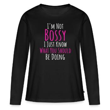 Ich bin nicht herrisch Ich weiß nur, was du tun solltest - Frauen Premium Bio Langarmshirt - Schwarz - Vorne - Julia (174cm)