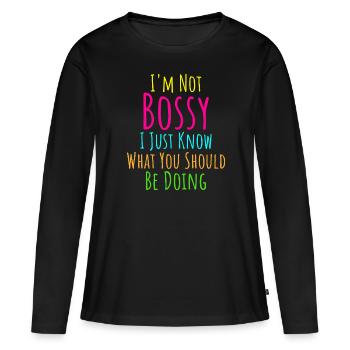 Ich bin nicht herrisch Ich weiß nur, was du tun solltest - Frauen Premium Bio Langarmshirt - Schwarz - Vorne - Julia (174cm)