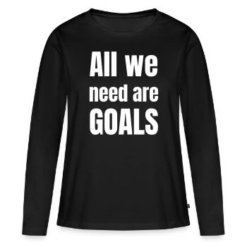 Wir brauchen nur Tore. - Frauen Premium Bio Langarmshirt - Schwarz - Vorne - Julia (174cm)