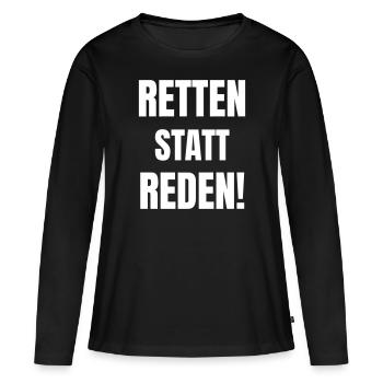 Retten statt Reden! - Frauen Premium Bio Langarmshirt - Schwarz - Vorne - Julia (174cm)