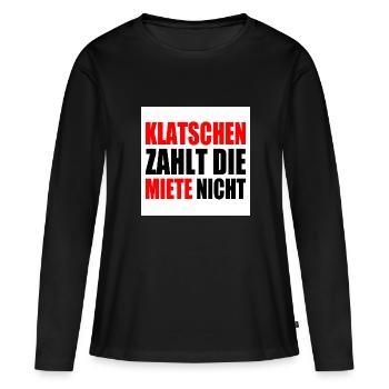klatschen zahlt nicht die miete - Frauen Premium Bio Langarmshirt - Schwarz - Vorne - Julia (174cm)