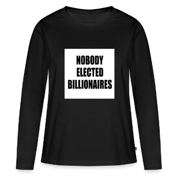 nobody elected billionaires - Women's Premium Organic Long Sleeve Shirt - black - Front - Julia (174cm)