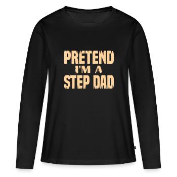 Pretend i'm a Step Dad - Women's Premium Organic Long Sleeve Shirt - black - Front - Julia (174cm)