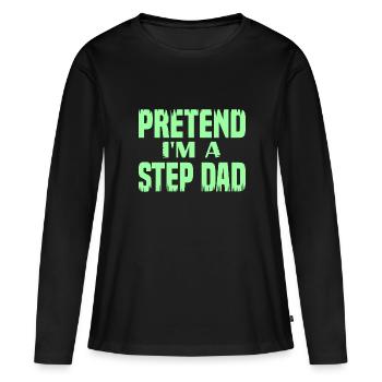 Pretend i'm a Step Dad - Women's Premium Organic Long Sleeve Shirt - black - Front - Julia (174cm)