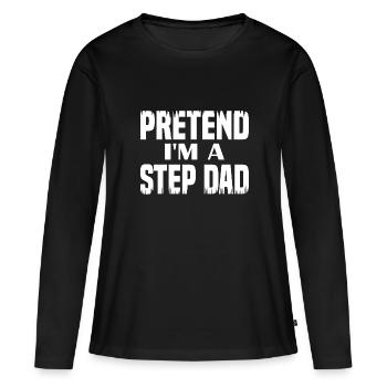 Pretend i'm a Step Dad - Women's Premium Organic Long Sleeve Shirt - black - Front - Julia (174cm)