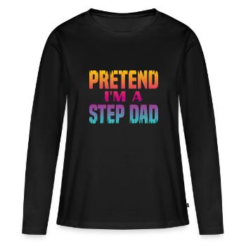 Pretend i'm a Step Dad - Women's Premium Organic Long Sleeve Shirt - black - Front - Julia (174cm)