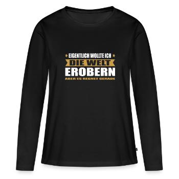 Eigentlich wollte ich die Welt erobern - Frauen Premium Bio Langarmshirt - Schwarz - Vorne - Julia (174cm)