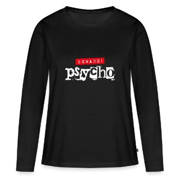 Caution! Psycho - Sarcastic saying - Women's Premium Organic Long Sleeve Shirt - black - Front - Julia (174cm)