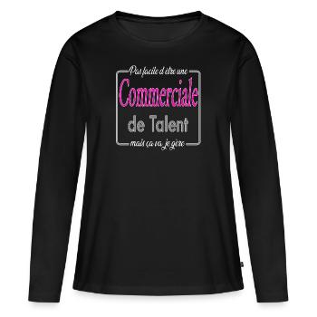 Commerciale de talent mais ça va, je gère - T-shirt manches longues Premium bio Femme - noir - Devant - Julia (174cm)