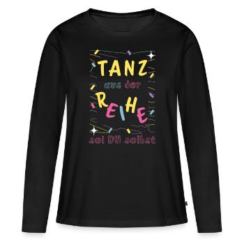 Tanz aus der Reihe - sei Du selbst _ tanzen Mut - Frauen Premium Bio Langarmshirt - Schwarz - Vorne - Julia (174cm)