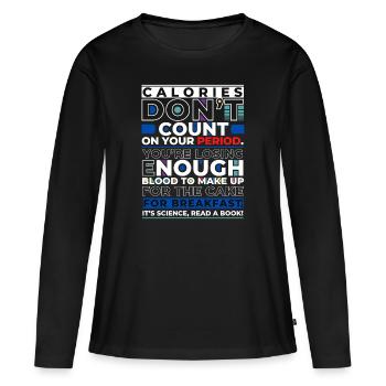 Citation inspirante Les calories ne comptent pas sur la période - T-shirt manches longues Premium bio Femme - noir - Devant - Julia (174cm)