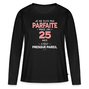 Anniversaire 25 ans - Pas parfaite mais 25 ans - T-shirt manches longues Premium bio Femme - noir - Devant - Julia (174cm)