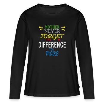 You Make a Difference Everyday mother - Women's Premium Organic Long Sleeve Shirt - black - Front - Julia (174cm)