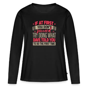 Drôle de cadeau de nom Dave - T-shirt manches longues Premium bio Femme - noir - Devant - Julia (174cm)