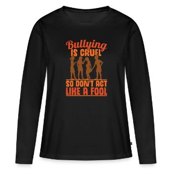 Mobbing ist grausam | Tag der Einheit | Kein Mobbing - Frauen Premium Bio Langarmshirt - Schwarz - Vorne - Julia (174cm)