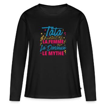 tata la femme danseuse le mythe la légende - T-shirt manches longues Premium bio Femme - noir - Devant - Julia (174cm)