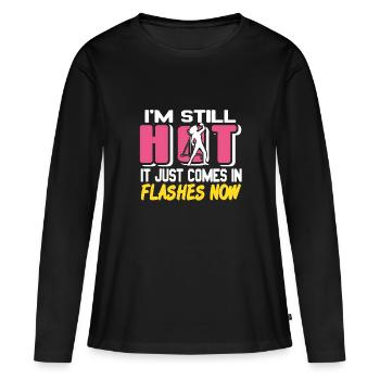 I'm still hot, it just comes in Flashes - Frauen Premium Bio Langarmshirt - Schwarz - Vorne - Julia (174cm)