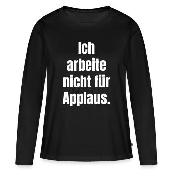Je ne travaille pas pour les applaudissements - T-shirt manches longues Premium bio Femme - noir - Devant - Julia (174cm)