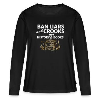 Bannissez les menteurs et les escrocs, pas l’histoire et les livres - T-shirt manches longues Premium bio Femme - noir - Devant - Julia (174cm)