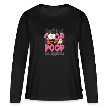 Not My Coop Not My Poop Not today clucker - - Frauen Premium Bio Langarmshirt - Schwarz - Vorne - Julia (174cm)
