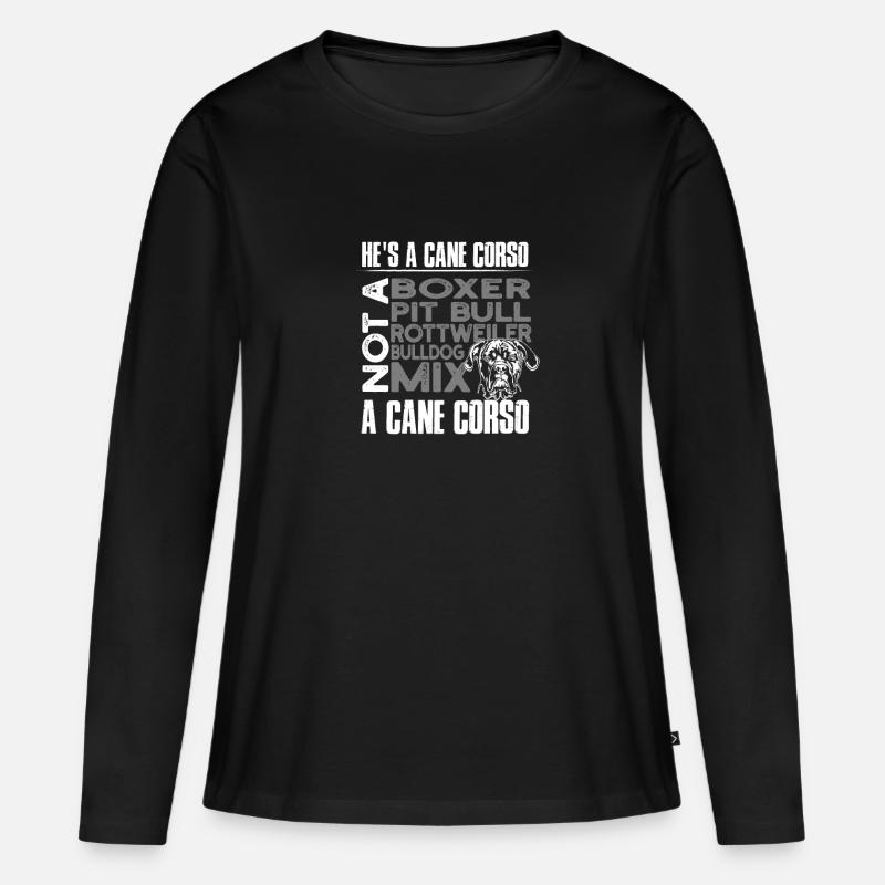 He's a cane corso Not a boxer Pit bull Rottweiler - Women's Premium Organic Long Sleeve Shirt - black
