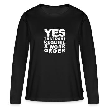 Ja, das erfordert einen Arbeitsauftrag - Informationen - Frauen Premium Bio Langarmshirt - Schwarz - Vorne - Julia (174cm)