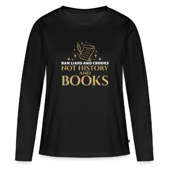 Les rats de bibliothèque bannissent les menteurs et les escrocs, pas l’histoire et - T-shirt manches longues Premium bio Femme - noir - Devant - Julia (174cm)