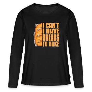 I Can't I Have Breads To Bake Awesome Baker Tea - Women's Premium Organic Long Sleeve Shirt - black - Front - Julia (174cm)