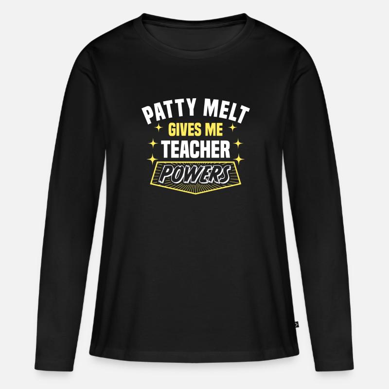 Patty Melt Gives Me Teacher Powers Funny - Frauen Premium Bio Langarmshirt - Schwarz