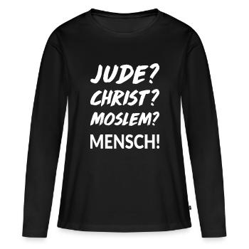 Jude? Christ? Moslem? Mensch! - Frauen Premium Bio Langarmshirt - Schwarz - Vorne - Julia (174cm)