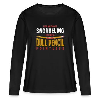 Life Without Snorkeling Is Like a Dull Pencil - Women's Premium Organic Long Sleeve Shirt - black - Front - Julia (174cm)