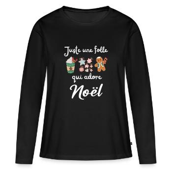 Juste une folle qui adore Noël - T-shirt manches longues Premium bio Femme - noir - Devant - Julia (174cm)