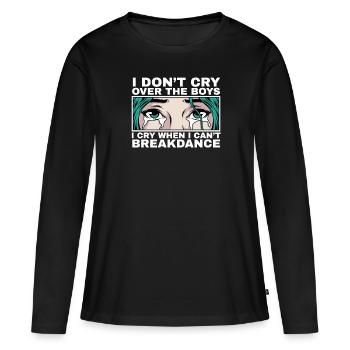Ich weine, wenn ich nicht tanzen kann Breakdance - Frauen Premium Bio Langarmshirt - Schwarz - Vorne - Julia (174cm)