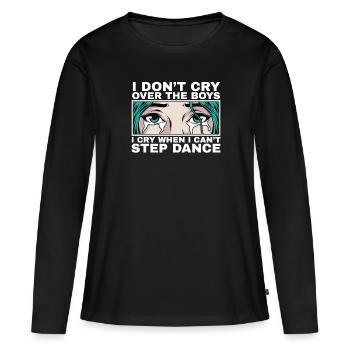 Ich weine, wenn ich nicht kann Step Tanz Mädchen - Frauen Premium Bio Langarmshirt - Schwarz - Vorne - Julia (174cm)