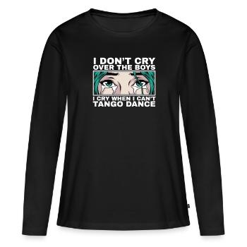 I cry when I can't tango gift - Women's Premium Organic Long Sleeve Shirt - black - Front - Julia (174cm)
