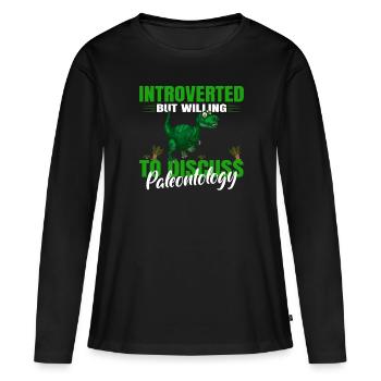 Introverted, But Discuss Paleontology - Women's Premium Organic Long Sleeve Shirt - black - Front - Julia (174cm)