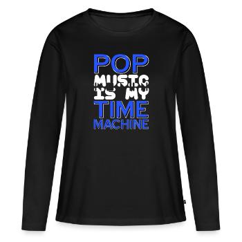 POP Music Is My Time Machine Awesome Cool Present - Frauen Premium Bio Langarmshirt - Schwarz - Vorne - Julia (174cm)