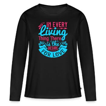 Dans chaque être vivant, il y a le désir d’amour - T-shirt manches longues Premium bio Femme - noir - Devant - Julia (174cm)