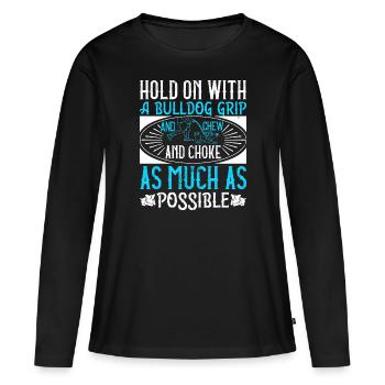 Tenez-vous avec une poignée de bouledogue, mâchez et étouffez - T-shirt manches longues Premium bio Femme - noir - Devant - Julia (174cm)