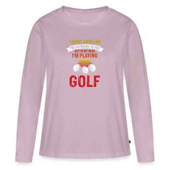 J’ai peut-être l’air d’écouter un joueur de golf drôle - T-shirt manches longues Premium bio Femme - rose poudré - Devant - Julia (174cm)