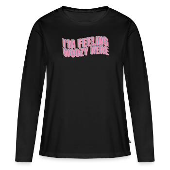 I feel woozy here crazy gift joke - Women's Premium Organic Long Sleeve Shirt - black - Front - Julia (174cm)