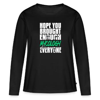 J’espère que vous avez apporté assez de mycologie pour tout le monde - T-shirt manches longues Premium bio Femme - noir - Devant - Julia (174cm)