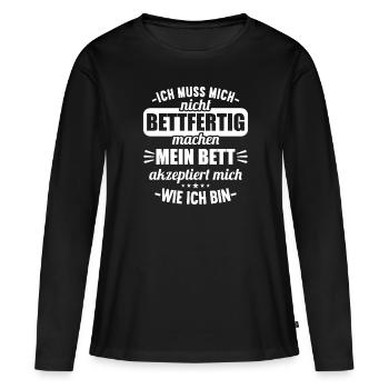 Muss mich nicht bettfertig machen Bett akzeptiert - Frauen Premium Bio Langarmshirt - Schwarz - Vorne - Julia (174cm)
