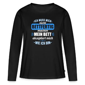 Muss mich nicht bettfertig machen Bett akzeptiert - Frauen Premium Bio Langarmshirt - Schwarz - Vorne - Julia (174cm)