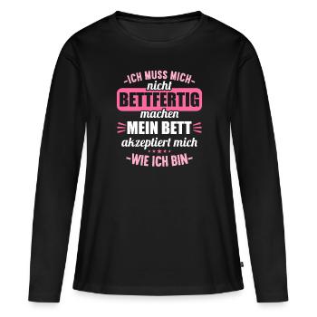 Muss mich nicht bettfertig machen Bett akzeptiert - Frauen Premium Bio Langarmshirt - Schwarz - Vorne - Julia (174cm)