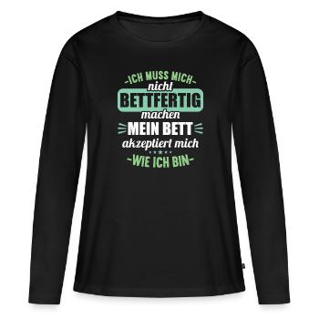 Muss mich nicht bettfertig machen Bett akzeptiert - Frauen Premium Bio Langarmshirt - Schwarz - Vorne - Julia (174cm)