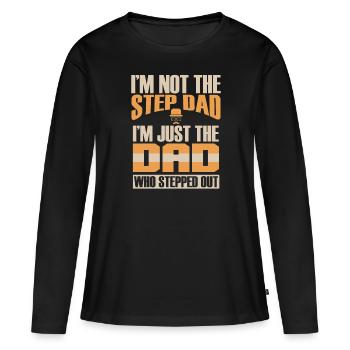 Im Not The Step Dad Im Just The Dad Who Stepped - Women's Premium Organic Long Sleeve Shirt - black - Front - Julia (174cm)