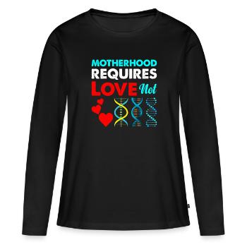 La maternité exige de l’amour, pas de la génétique - T-shirt manches longues Premium bio Femme - noir - Devant - Julia (174cm)