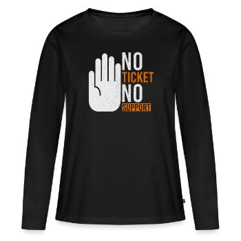 No Ticket No Support Veranstaltung Ereignis Helfen - Frauen Premium Bio Langarmshirt - Schwarz - Vorne - Julia (174cm)