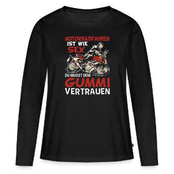 Motorradfahren Ist Wie Sex Du Musst Dem Gummi - Frauen Premium Bio Langarmshirt - Schwarz - Vorne - Julia (174cm)